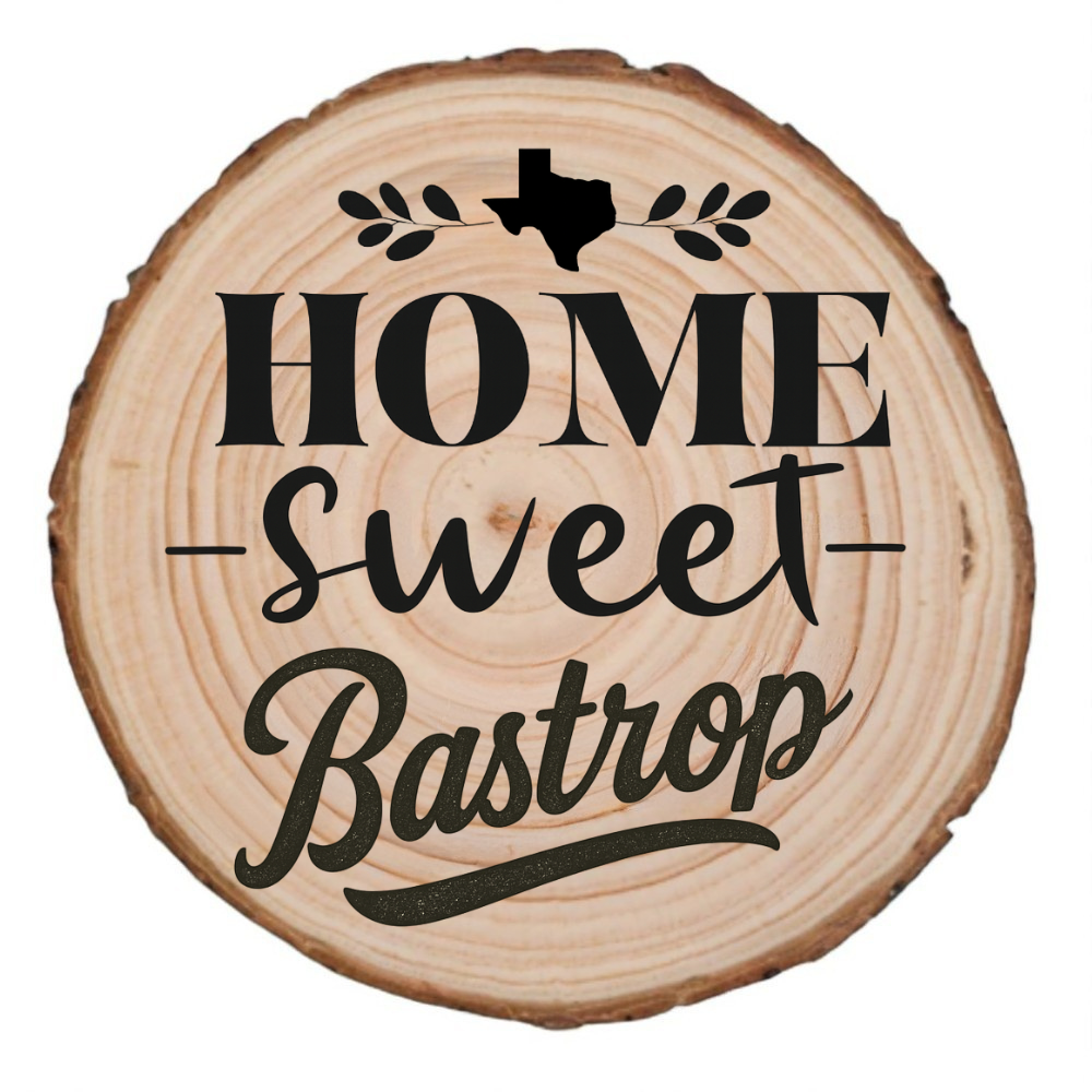 Home Sweet Bastrop Wood