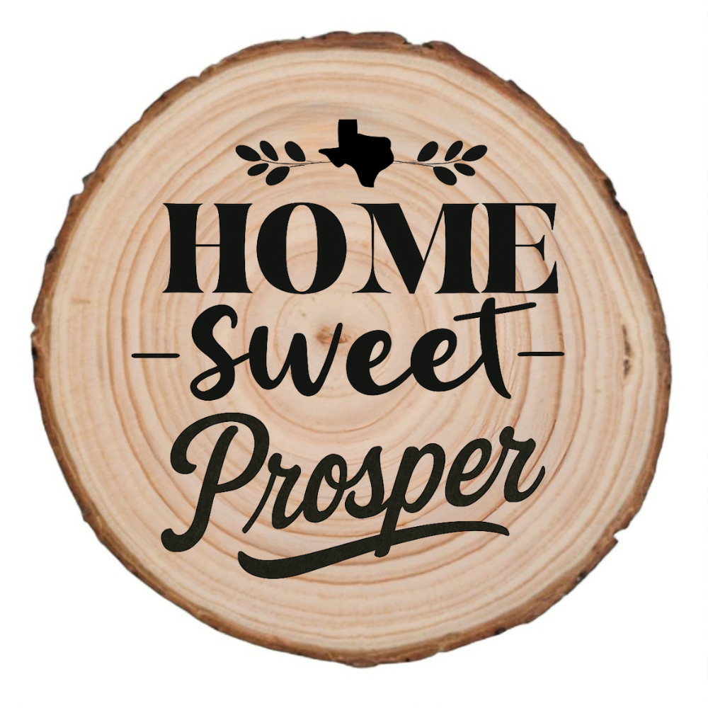 Natural wood slice coaster with “Home Sweet Prosper” laser engraving and Texas silhouette on white background.