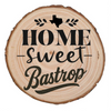OPTIONAL Home Sweet Bastrop Wood Slice Coaster