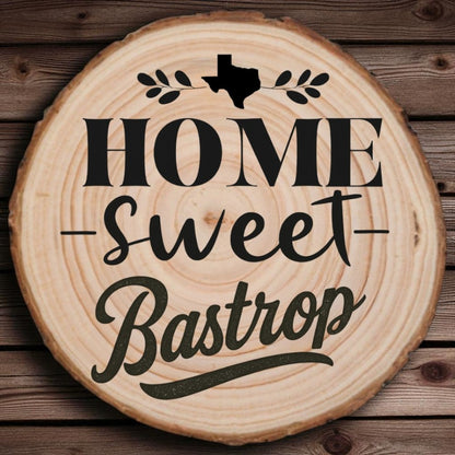 Home Sweet Bastrop Wood
