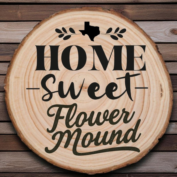 Home Sweet Flower Mound Wood Slice Coaster