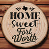 OPTIONAL Home Sweet Fort Worth Wood Slice Coaster
