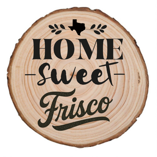 Home Sweet Frisco laser engraving 