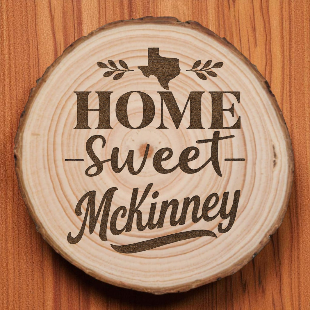 Home Sweet McKinney Wood Slice