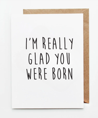 really glad you were born card