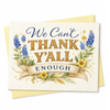 We Can't Thank Y'all Enough Greeting Card